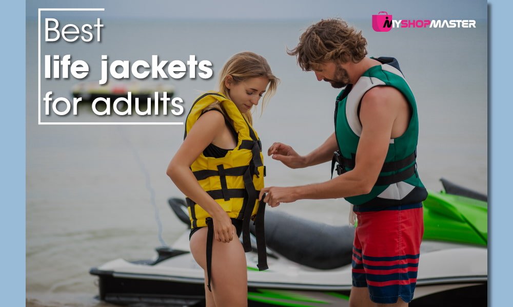 Best life jackets for adults