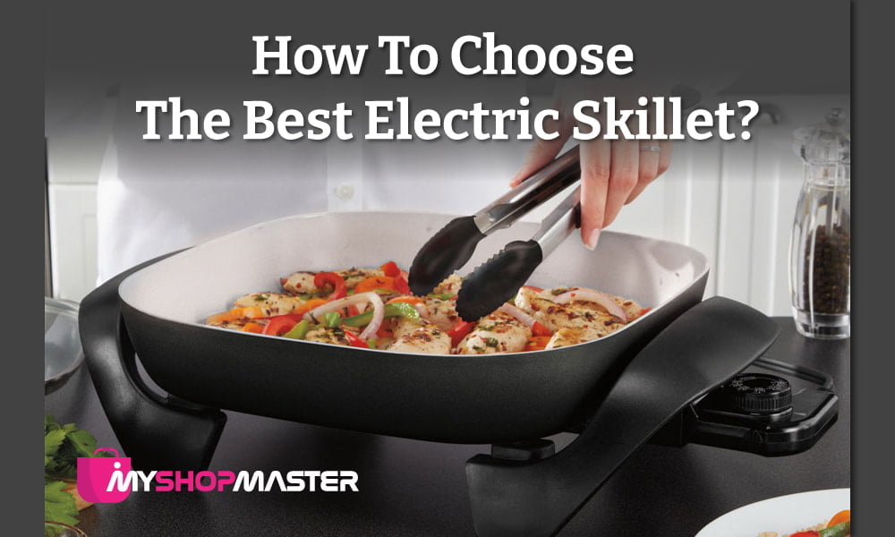 How to choose the best electric skillet min