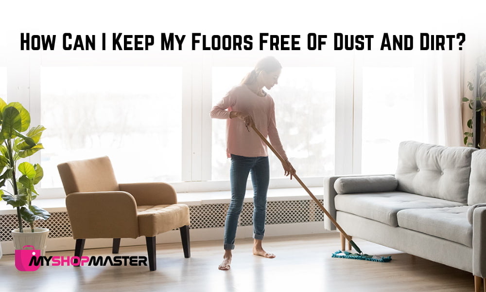 how to keep floors free of dust and dirt min