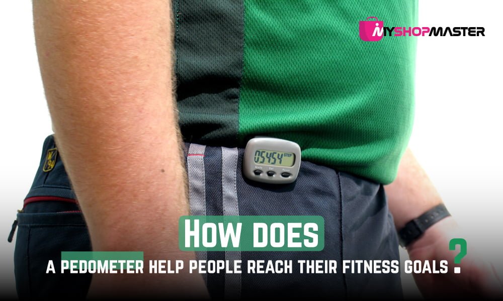 How does a pedometer help people reach their fitness goals min 1